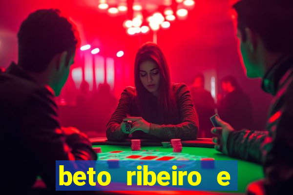 beto ribeiro e carla albuquerque se separaram